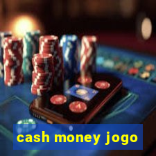 cash money jogo